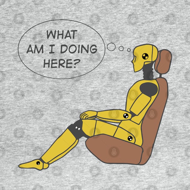 Crash Test Dummy Yellow Man Sitting In Car Seat Ready For Crash Test with Questioning Himself What I am Doing Here? by ActivLife